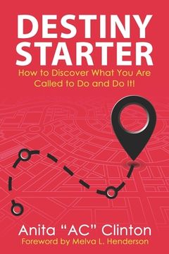 portada Destiny Starter: How to Discover What You Are Called to Do and Do It! (en Inglés)