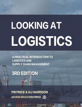 portada Looking at Logistics: A Practical Introduction to Logistics and Supply Chain Management (en Inglés)