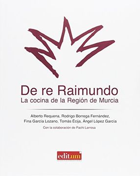 DE RE RAIMUNDO. LA COCINA DE LA REGION DE MURCIA