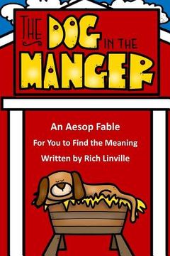 portada The Dog in the Manger An Aesop Fable For You to Find the Meaning (en Inglés)