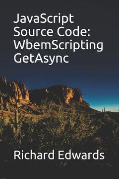 portada JavaScript Source Code: WbemScripting GetAsync (en Inglés)