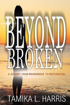 portada Beyond Broken: A Journey from Brokenness to Restoration