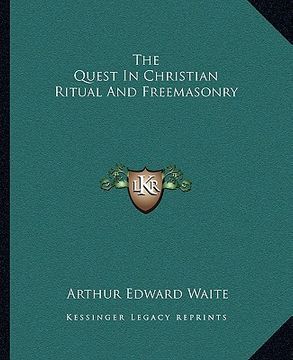 portada the quest in christian ritual and freemasonry (en Inglés)