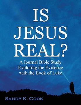 portada Is Jesus Real?: A Journal Bible Study Exploring the Evidence with the Book of Luke (en Inglés)