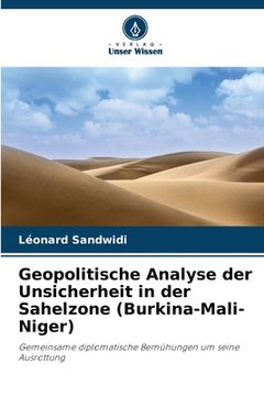 portada Geopolitische Analyse der Unsicherheit in der Sahelzone (Burkina-Mali-Niger) (en Alemán)