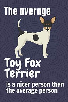 portada The Average toy fox Terrier is a Nicer Person Than the Average Person: For toy fox Terrier dog Fans (en Inglés)