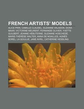 portada french artists' models: alice prin, camille claudel, suzanne valadon, dora maar, victorine meurent, fernande olivier, yvette guilbert (en Inglés)