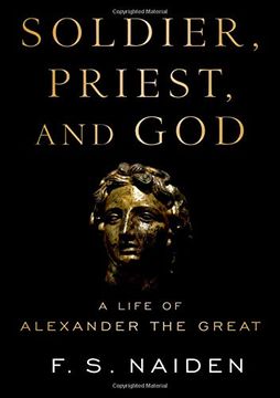 portada Soldier, Priest, and God: A Life of Alexander the Great 