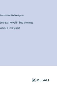 portada Lucretia; Novel In Two Volumes: Volume 2 - in large print (in English)