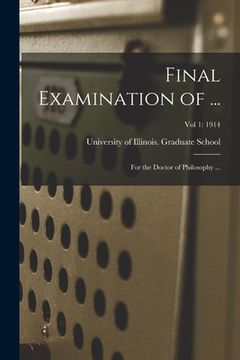 portada Final Examination of ...: for the Doctor of Philosophy ...; Vol 1: 1914 (in English)