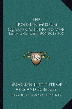 portada the brooklyn museum quarterly, index to v7-8: january-october, 1920-1921 (1920) (en Inglés)