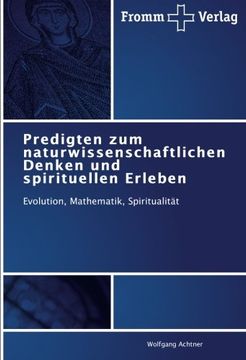 portada Predigten zum naturwissenschaftlichen Denken und spirituellen Erleben: Evolution, Mathematik, Spiritualität