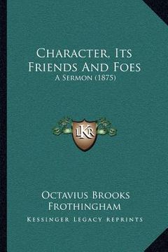 portada character, its friends and foes: a sermon (1875) (en Inglés)