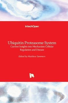 portada Ubiquitin Proteasome System: Current Insights into Mechanism Cellular Regulation and Disease (en Inglés)