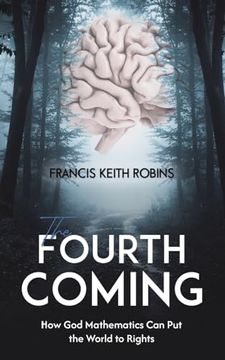 portada The Fourth Coming: How god Mathematics can put the World to Rights (en Inglés)