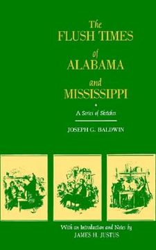 portada the flush times of alabama and mississippi: a series of sketches by joseph g. baldwin (en Inglés)