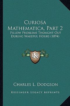 portada curiosa mathematica, part 2: pillow problems thought out during wakeful hours (1894)