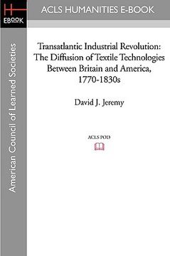 portada transatlantic industrial revolution: the diffusion of textile technologies between britain and america, 1770-1830s (en Inglés)