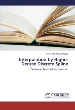 portada Interpolation by Higher Degree Discrete Spline: Discrete polynomial interpolation