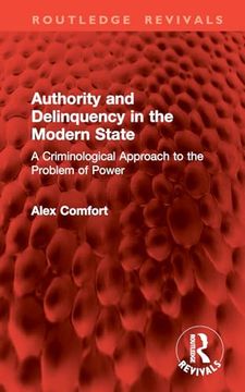 portada Authority and Delinquency in the Modern State: A Criminological Approach to the Problem of Power (Routledge Revivals) (in English)