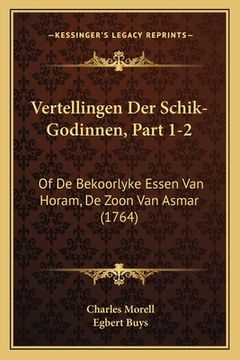portada Vertellingen Der Schik-Godinnen, Part 1-2: Of De Bekoorlyke Essen Van Horam, De Zoon Van Asmar (1764)