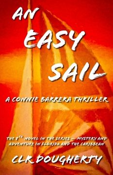 portada An Easy Sail - A Connie Barrera Thriller: The 8th Novel in the Series - Mystery and Adventure in Florida and the Caribbean (en Inglés)