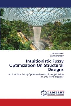 portada Intuitionistic Fuzzy Optimization On Structural Designs (en Inglés)