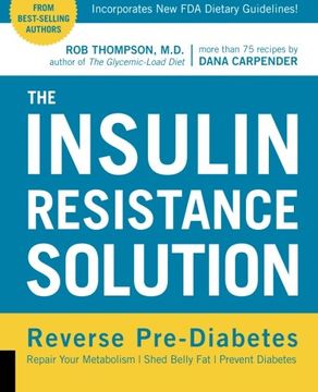portada The Insulin Resistance Solution: Reverse Pre-Diabetes, Repair Your Metabolism, Shed Belly Fat, and Prevent Diabetes - With More Than 75 Recipes by Dana Carpender 