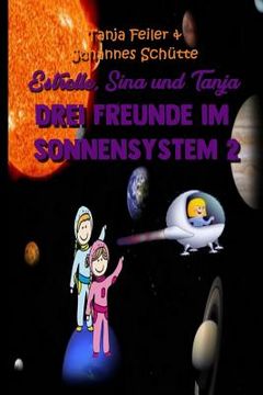 portada Estrelle, Sina und Tanja: Drei Freunde im Sonnensystem 2 (en Alemán)
