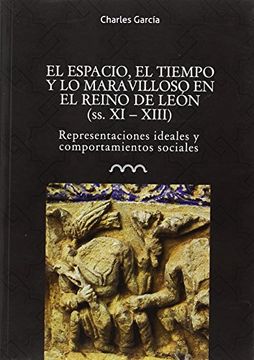 portada El Espacio, el Tiempo y lo Maravilloso en el Reino de Leon
