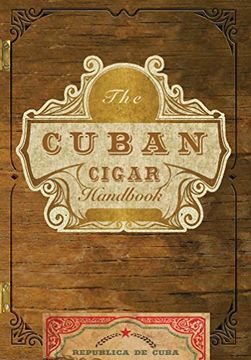 portada The Cuban Cigar Handbook: The Discerning Aficionado'S Guide to the Best Cuban Cigars in the World (en Inglés)
