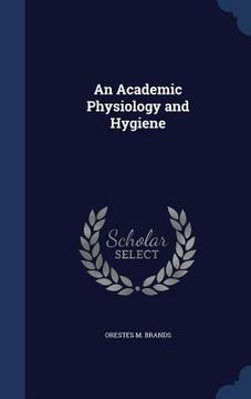 portada An Academic Physiology and Hygiene (en Inglés)