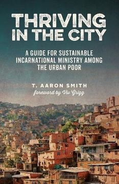 portada Thriving in the City: A Guide to Sustainable Incarnational Ministry Among the Urban Poor (en Inglés)