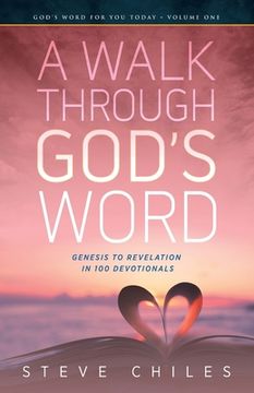 portada A Walk Through God's Word: Genesis to Revelation in 100 Devotionals Volume 1 (en Inglés)