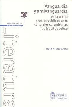 portada Vanguardia y Antivanguardia en la Crítica y en las Publicaciones Culturales Colombianas de los Años Veinte (in Spanish)