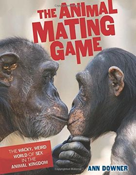 portada The Animal Mating Game: The Wacky, Weird World of Sex in the Animal Kingdom