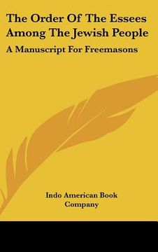 portada the order of the essees among the jewish people: a manuscript for freemasons (en Inglés)
