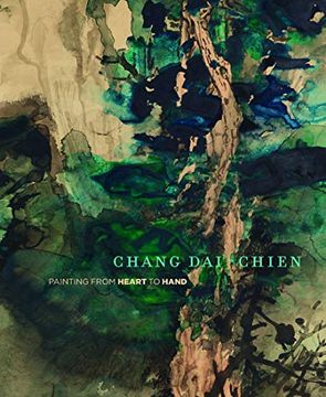 portada Chang Dai-Chien: Painting From Heart to Hand 