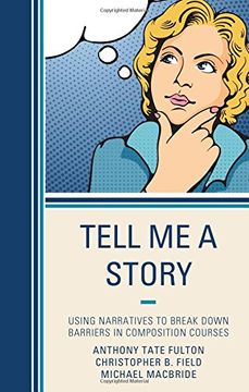 portada Tell Me a Story: Using Narratives to Break Down Barriers in Composition Courses