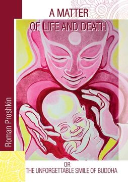 portada A Matter of Life and Death, or the Unforgettable Smile of Buddha: Limited edition w/ color illustrations
