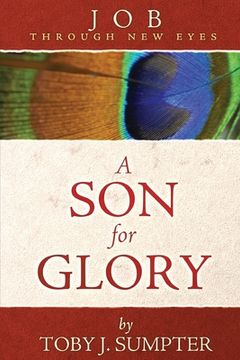 portada A Son for Glory: Job Through New Eyes (en Inglés)