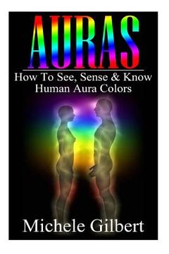 portada Auras: How To See, Sense & Know Human Aura Colors (en Inglés)