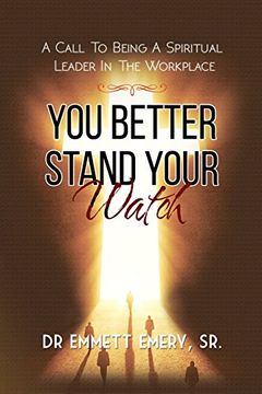 portada You Better Stand Your Watch - a Call to Being a Spiritual Leader in the Workplace 