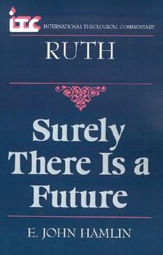 portada surely there is a future: a commentary on the book of ruth