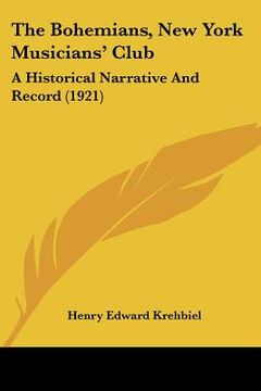 portada the bohemians, new york musicians' club: a historical narrative and record (1921) (en Inglés)