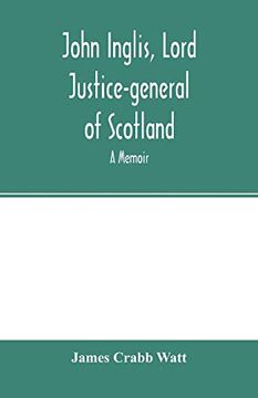 portada John Inglis, Lord Justice-General of Scotland: A Memoir (en Inglés)