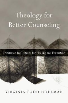 portada theology for better counseling: trinitarian reflections for healing and formation (en Inglés)