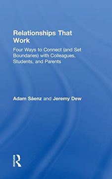portada Relationships That Work: Four Ways to Connect (And set Boundaries) With Colleagues, Students, and Parents (100 Cases) (in English)