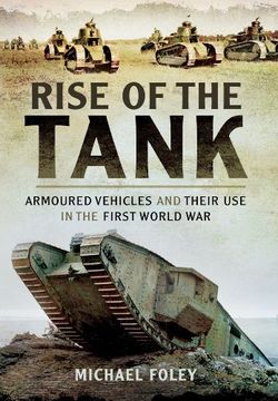 portada Rise of the Tank: Armoured Vehicles and Their Use in the First World War