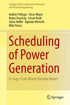 portada Scheduling of Power Generation: A Large-Scale Mixed-Variable Model (Springer Series in Operations Research and Financial Engineering) (en Inglés)